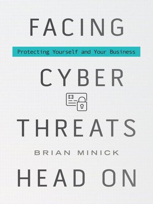 cover image of Facing Cyber Threats Head On